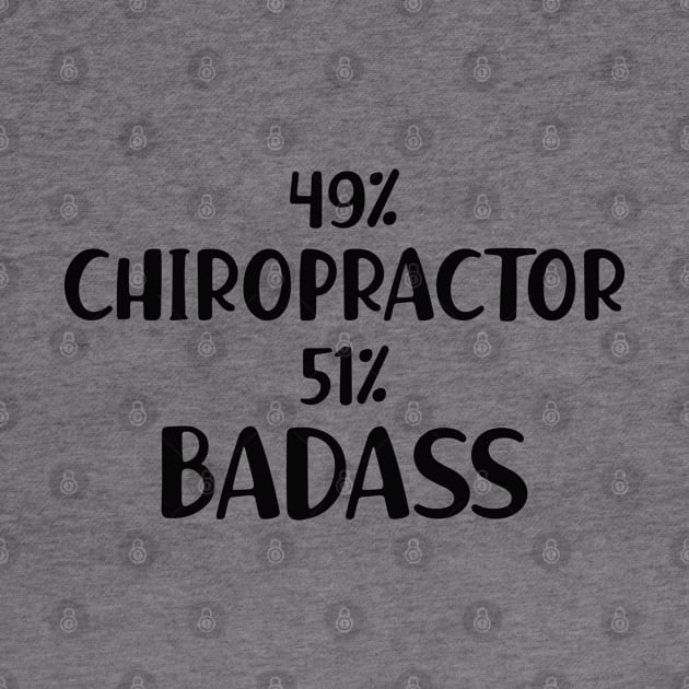 Chiropractor - 49% chiropractor 51% badass by KC Happy Shop